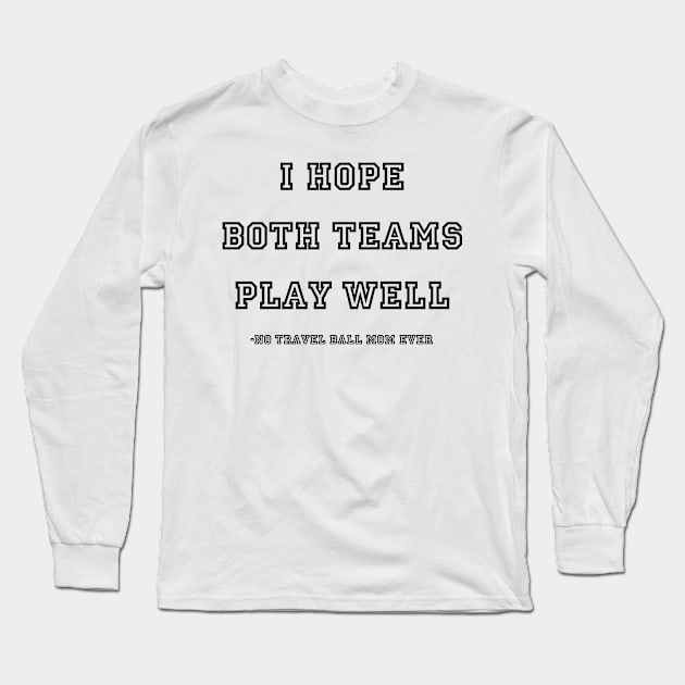 May the best team win (as long as it's mine) Long Sleeve T-Shirt by Tomorrowland Arcade